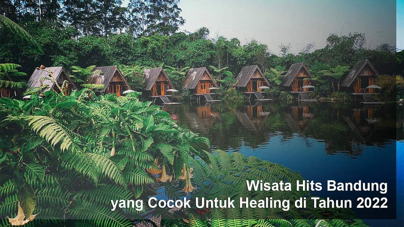 Wisata Hits Bandung yang Cocok Untuk Healing di Tahun 2022