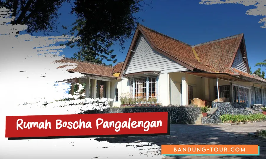Tempat Wisata Pangalengan rumah boscha pangalengan